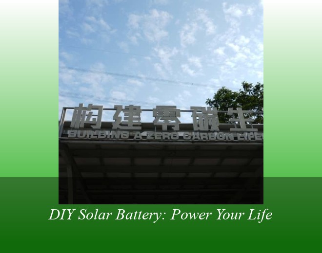 DIY Solar Battery: Power Your Life